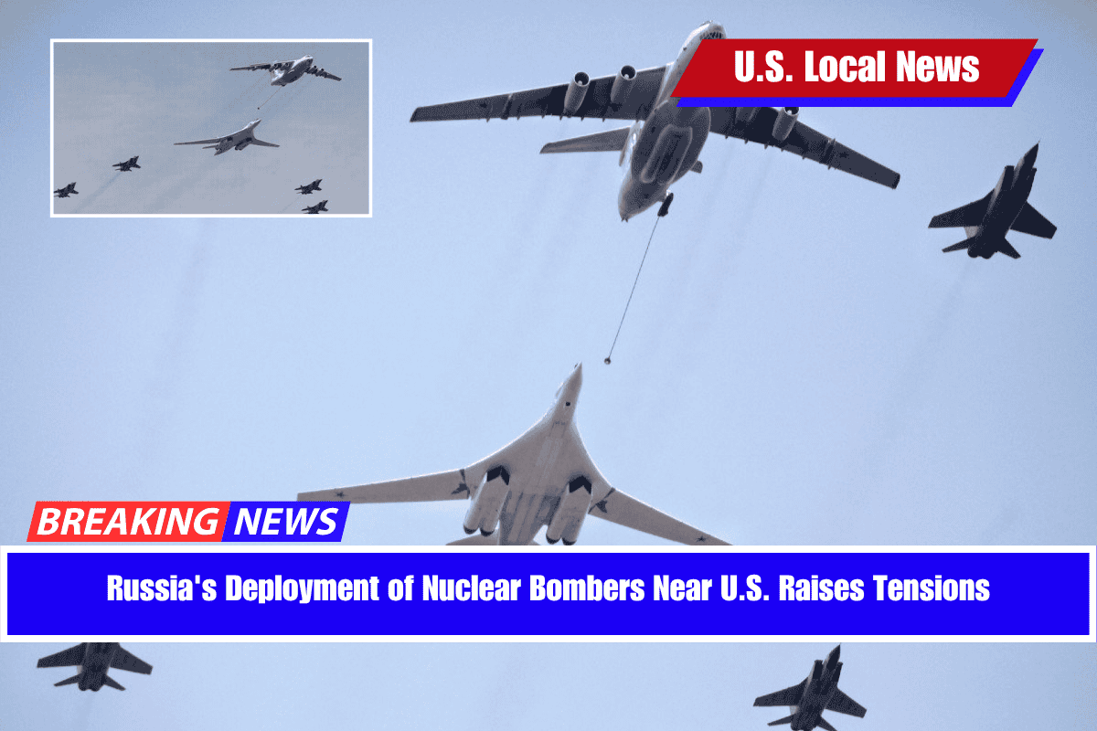 Russia's Deployment of Nuclear Bombers Near U.S. Raises Tensions