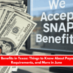 SNAP Benefits in Texas Things to Know About Payments, Requirements, and More in June