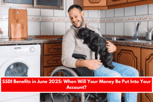 SSDI Benefits in June 2025 When Will Your Money Be Put Into Your Account