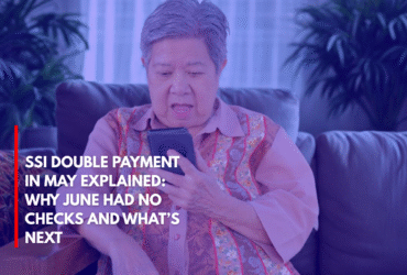 SSI Double Payment in May Explained Why June Had No Checks and What’s Next