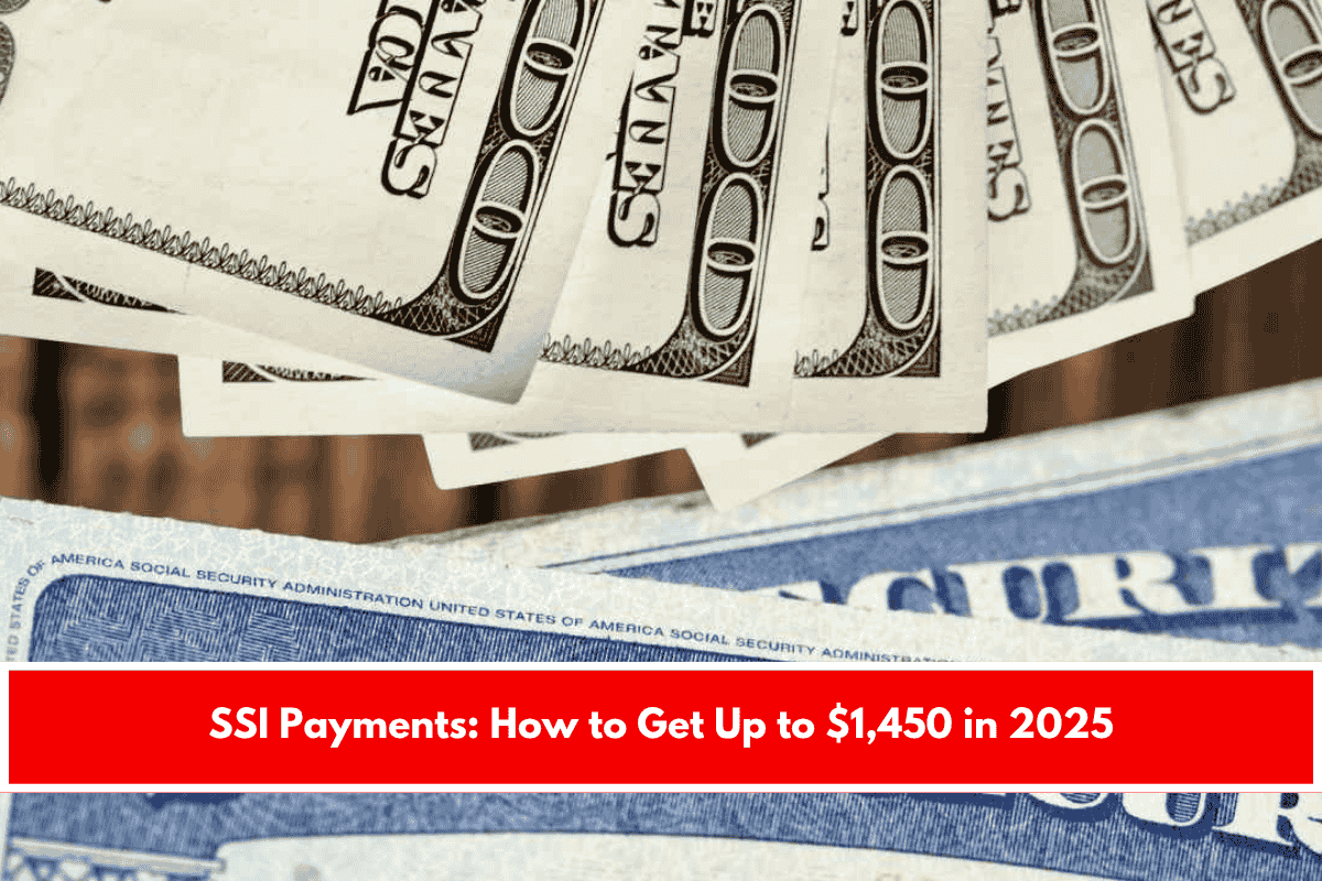 SSI Payments How to Get Up to $1,450 in 2025