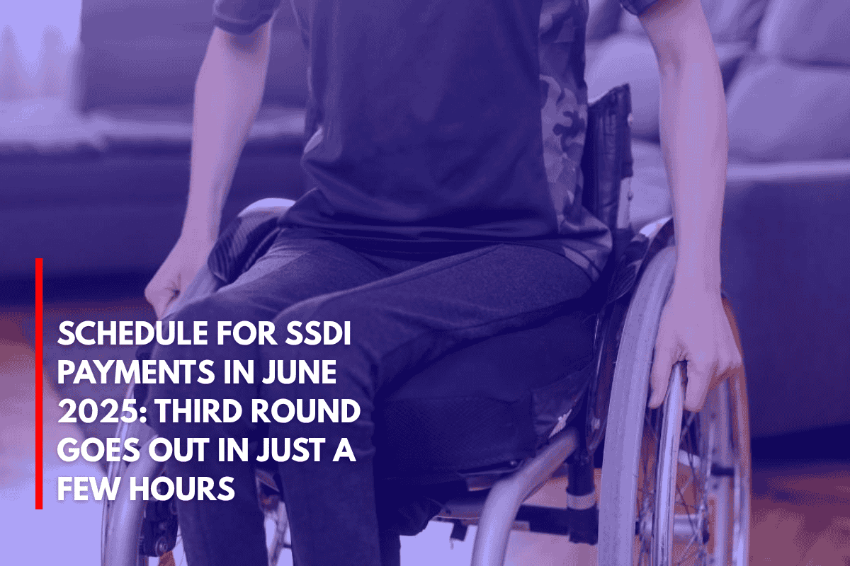 Schedule for SSDI Payments in June 2025 Third Round Goes Out in Just a Few Hours