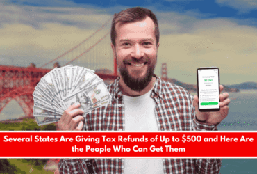 Several States Are Giving Tax Refunds of Up to $500 and Here Are the People Who Can Get Them