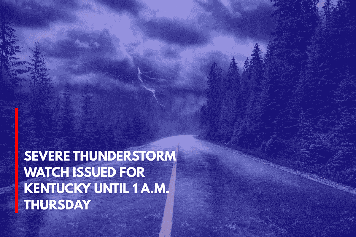 Severe Thunderstorm Watch Issued for Kentucky Until 1 A.M. Thursday