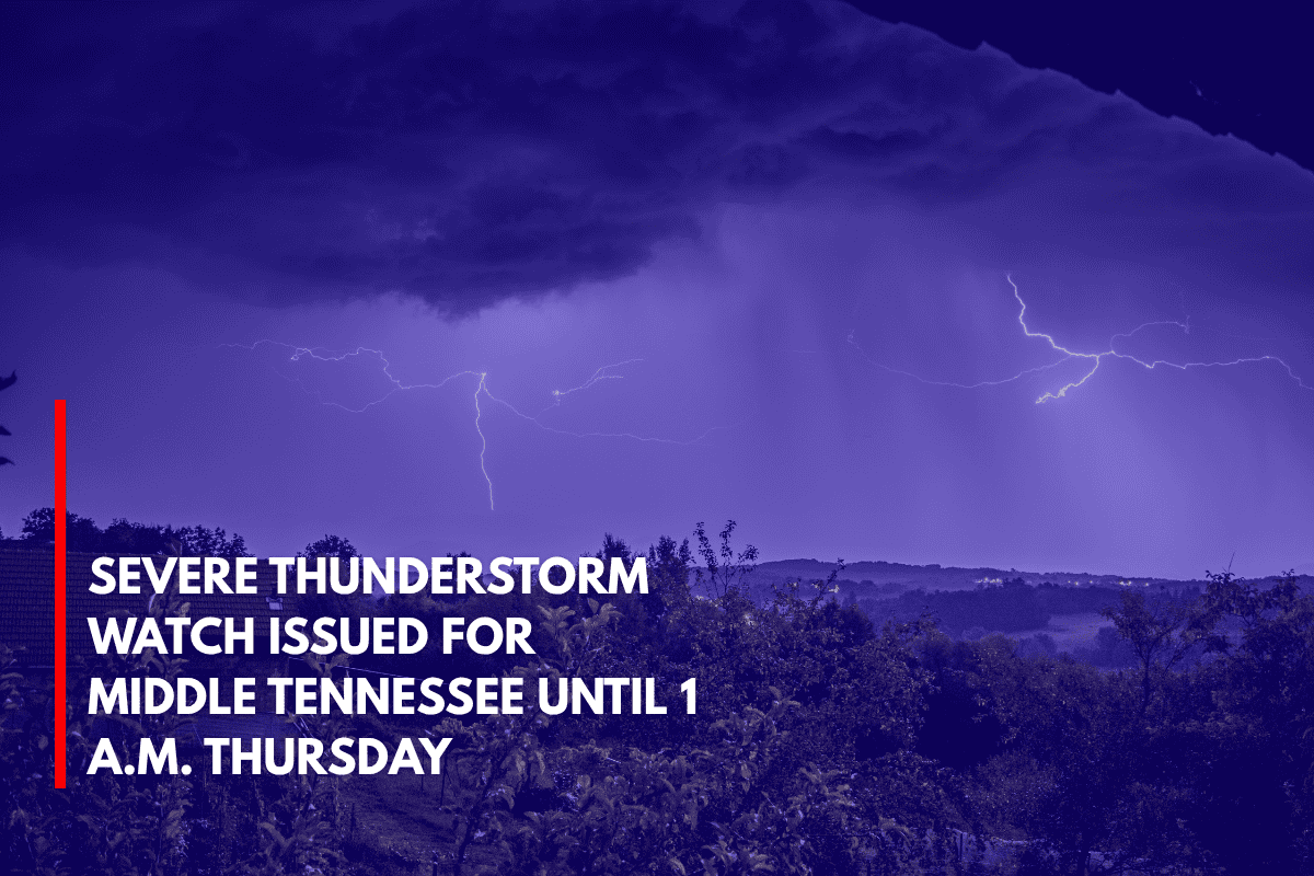 Severe Thunderstorm Watch Issued for Middle Tennessee Until 1 A.M. Thursday