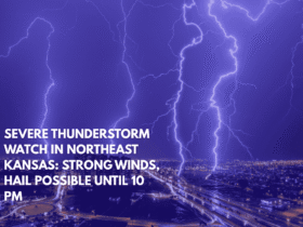 Severe Thunderstorm Watch in Northeast Kansas Strong Winds, Hail Possible Until 10 PM