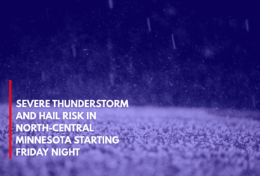Severe Thunderstorm and Hail Risk in North-Central Minnesota Starting Friday Night