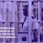 Shreveport Man Sentenced to 25 Years for Pistol-Whipping Woman