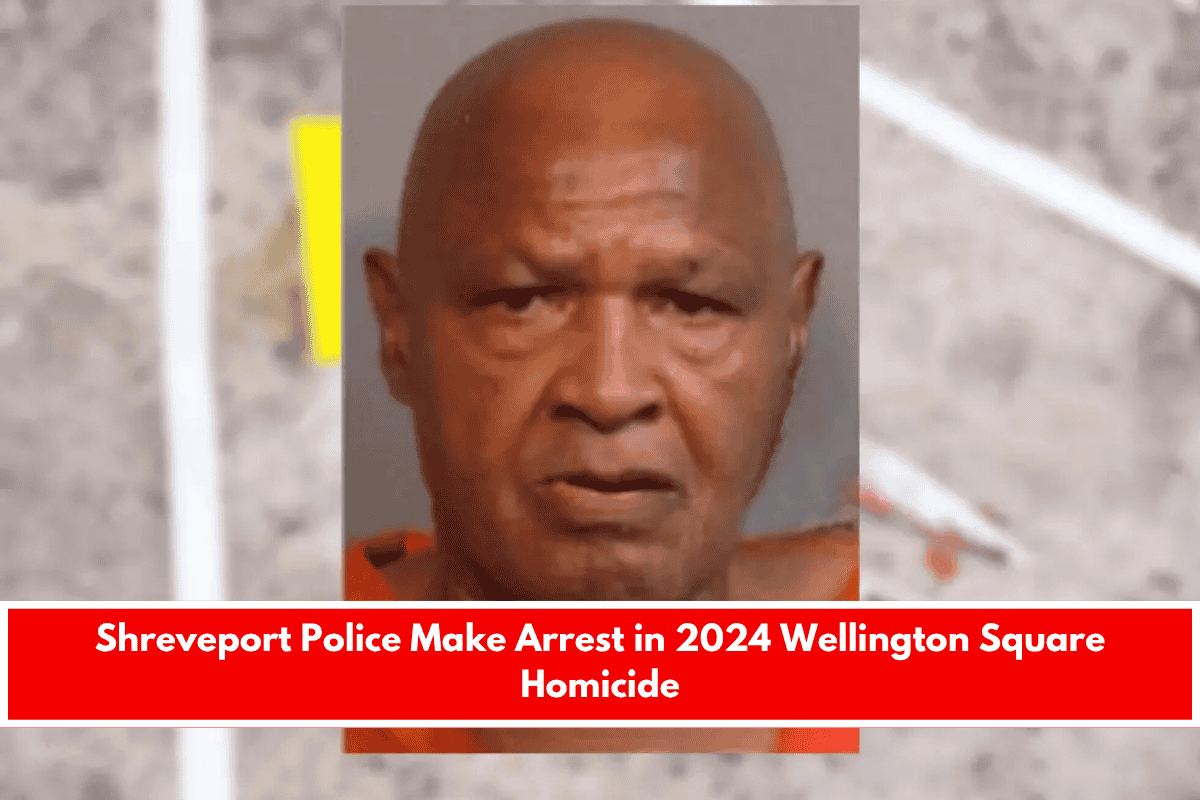 Shreveport Police Make Arrest in 2024 Wellington Square Homicide