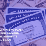 Social Security Cycle Ends June Payment Maximum Benefits Exceed $5,100