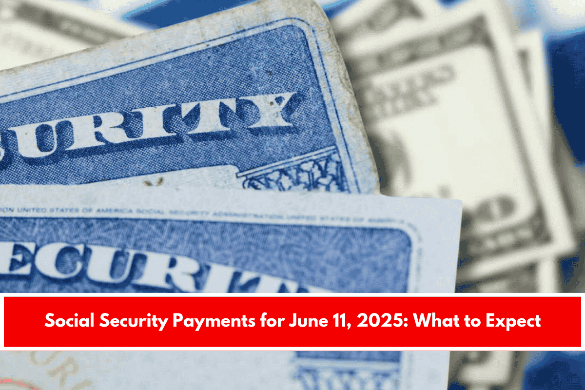Social Security Payments for June 11, 2025 What to Expect