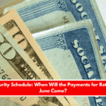 Social Security Schedule When Will the Payments for Retirement in June Come