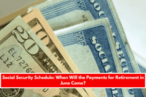 Social Security Schedule When Will the Payments for Retirement in June Come