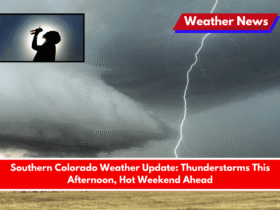 Southern Colorado Weather Update Thunderstorms This Afternoon, Hot Weekend Ahead