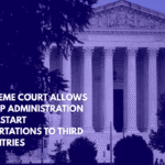 Supreme Court Allows Trump Administration to Restart Deportations to Third Countries