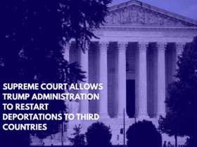 Supreme Court Allows Trump Administration to Restart Deportations to Third Countries