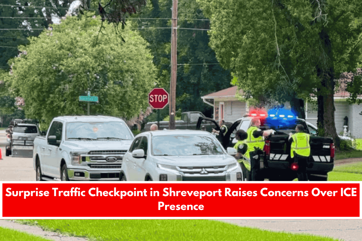 Surprise Traffic Checkpoint in Shreveport Raises Concerns Over ICE Presence