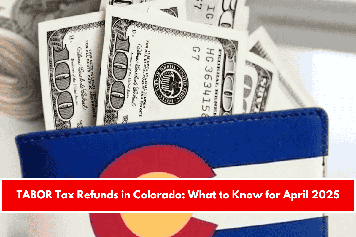 TABOR Tax Refunds in Colorado What to Know for April 2025