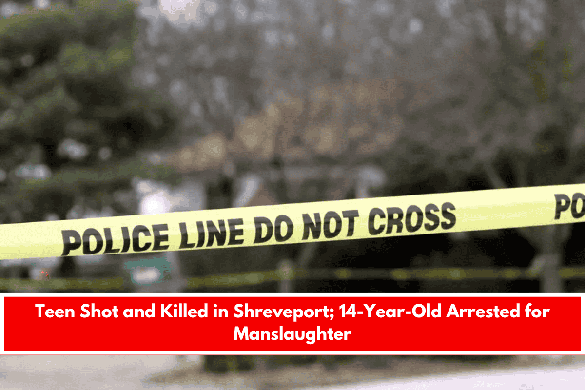 Teen Shot and Killed in Shreveport; 14-Year-Old Arrested for Manslaughter