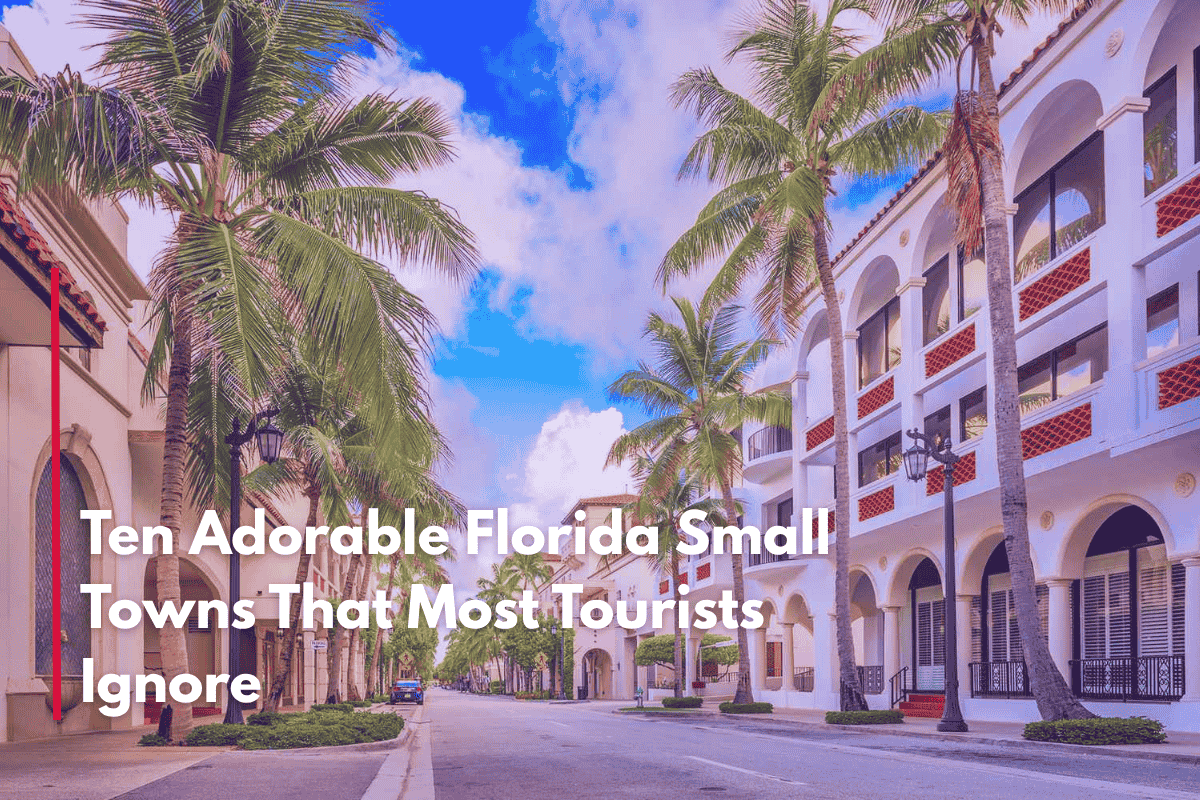 Ten Adorable Florida Small Towns That Most Tourists Ignore