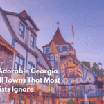Ten Adorable Georgia Small Towns That Most Tourists Ignore