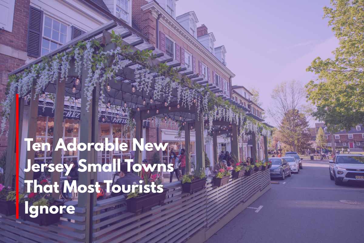 Ten Adorable New Jersey Small Towns That Most Tourists Ignore