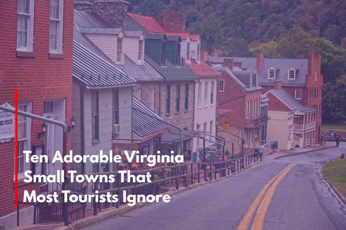 Ten Adorable Virginia Small Towns That Most Tourists IgnoreTen Adorable Virginia Small Towns That Most Tourists Ignore