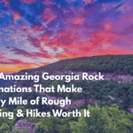 Ten Amazing Georgia Rock Formations That Make Every Mile of Rough Driving & Hikes Worth It