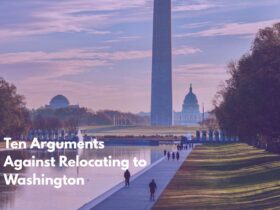 Ten Arguments Against Relocating to Washington