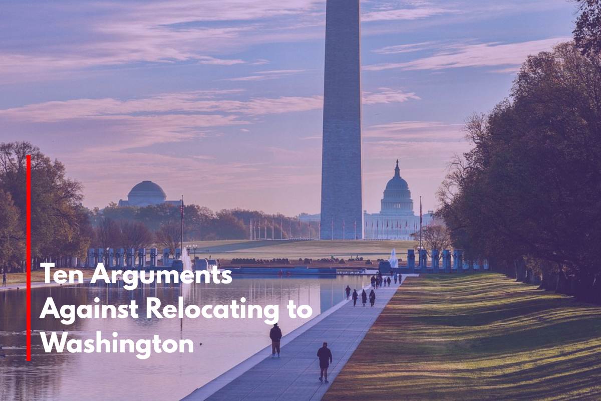 Ten Arguments Against Relocating to Washington
