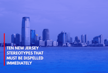 Ten New Jersey Stereotypes That Must Be Dispelled Immediately
