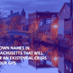 Ten Town Names in Massachusetts That Will Cause an Existential Crisis on Your GPS
