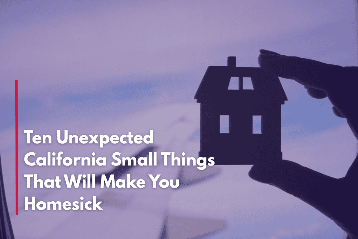 Ten Unexpected California Small Things That Will Make You Homesick