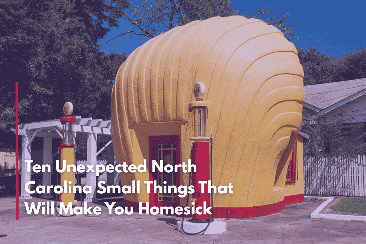 Ten Unexpected North Carolina Small Things That Will Make You Homesick