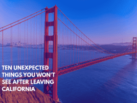 Ten Unexpected Things You Won't See After Leaving California