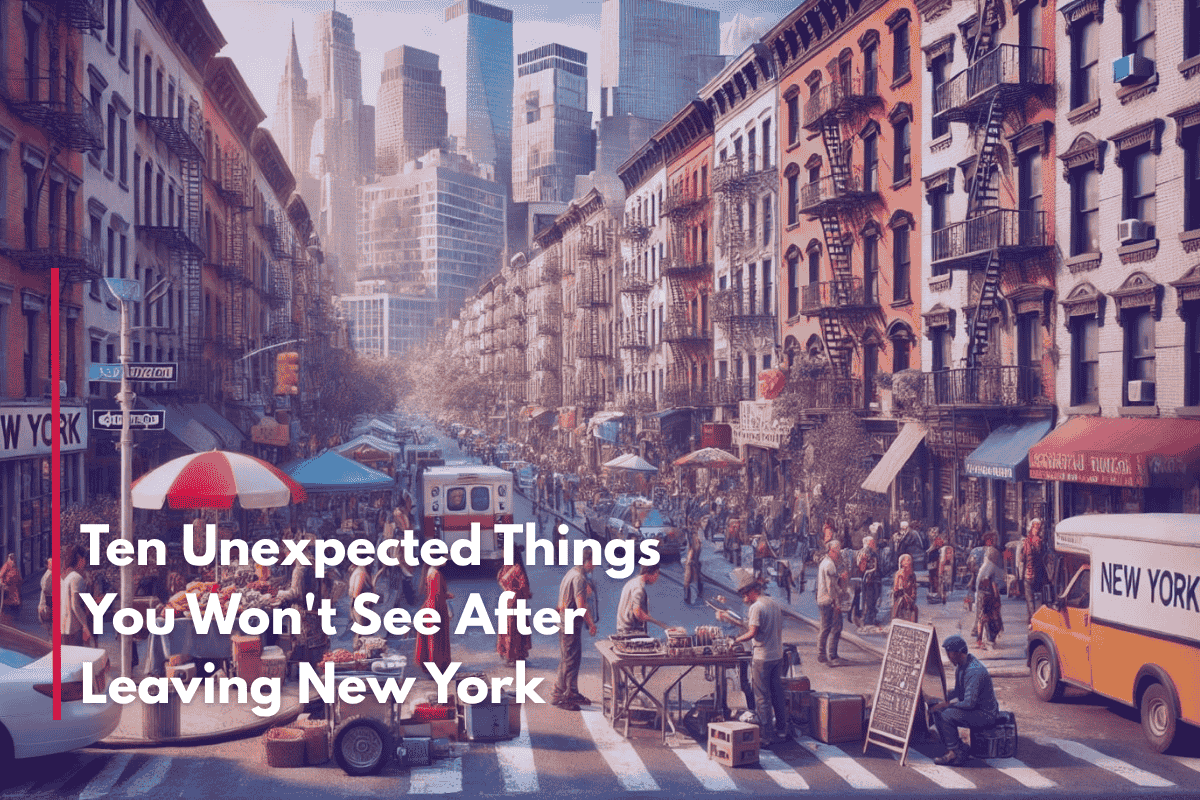 Ten Unexpected Things You Won't See After Leaving New York
