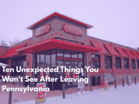Ten Unexpected Things You Won't See After Leaving Pennsylvania