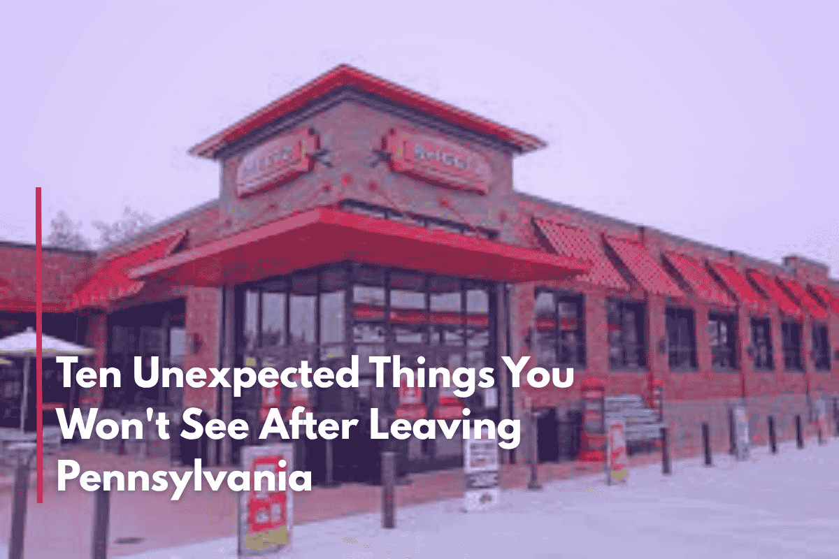 Ten Unexpected Things You Won't See After Leaving Pennsylvania