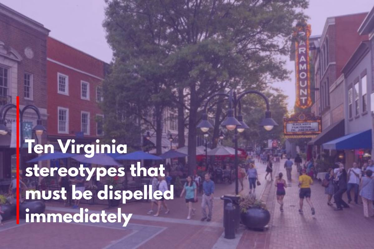 Ten Virginia stereotypes that must be dispelled immediately