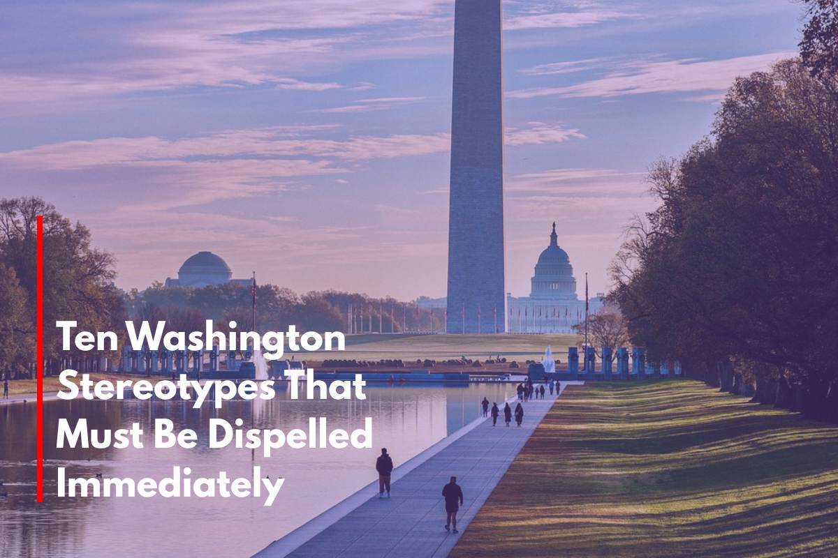 Ten Washington Stereotypes That Must Be Dispelled Immediately