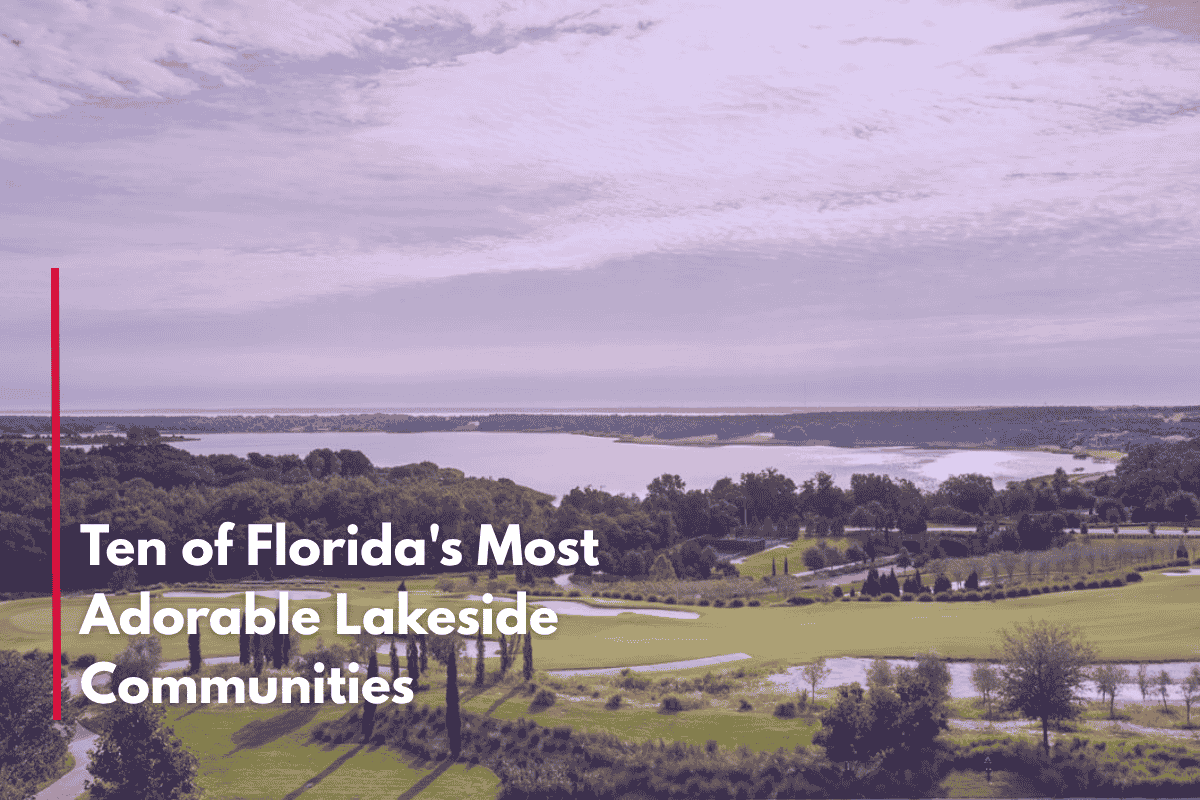 Ten of Florida's Most Adorable Lakeside Communities