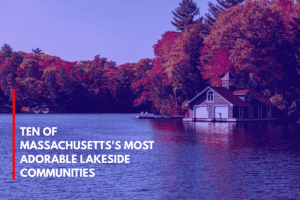 Ten of Massachusetts's Most Adorable Lakeside Communities