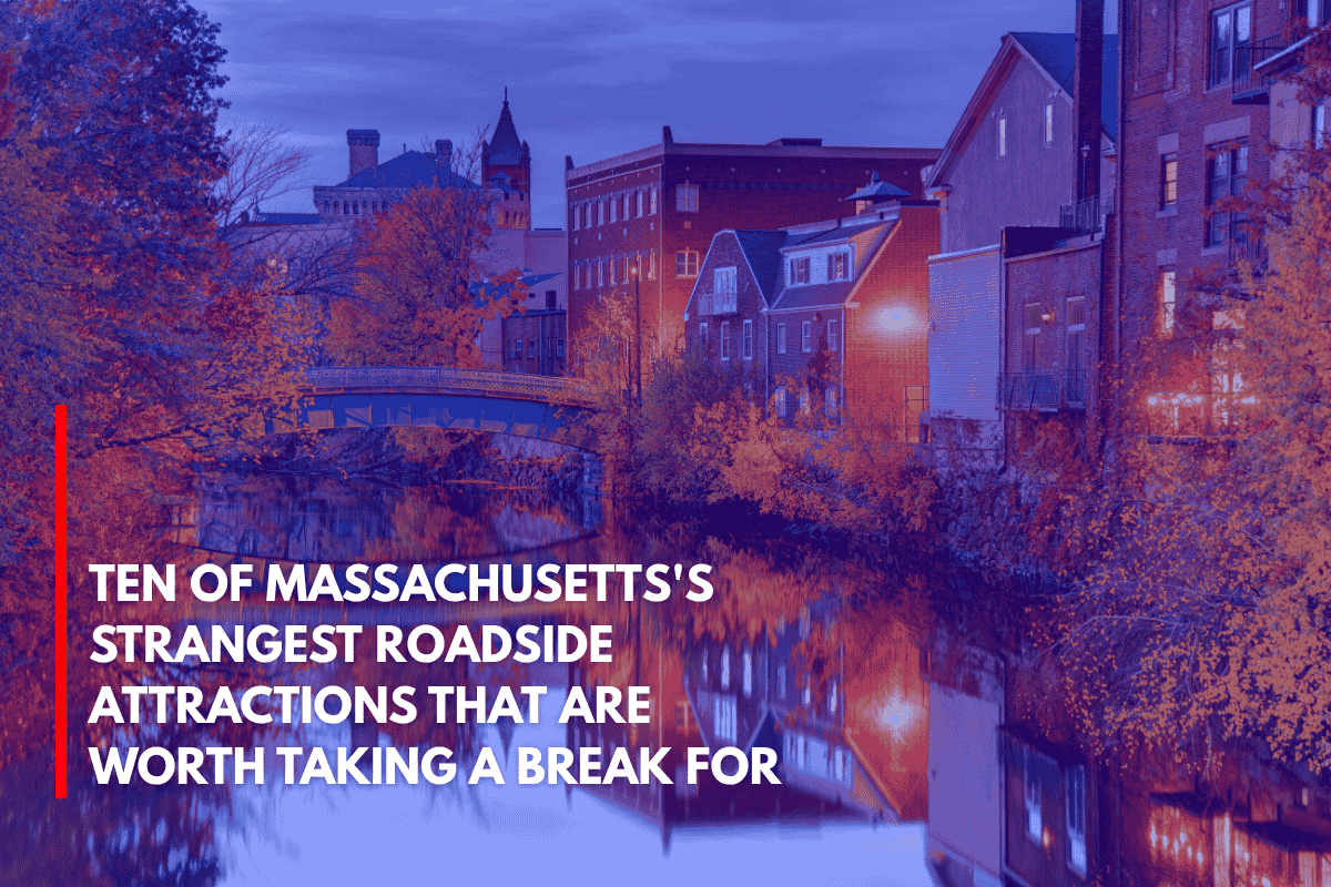 Ten of Massachusetts's Strangest Roadside Attractions That Are Worth Taking a Break for
