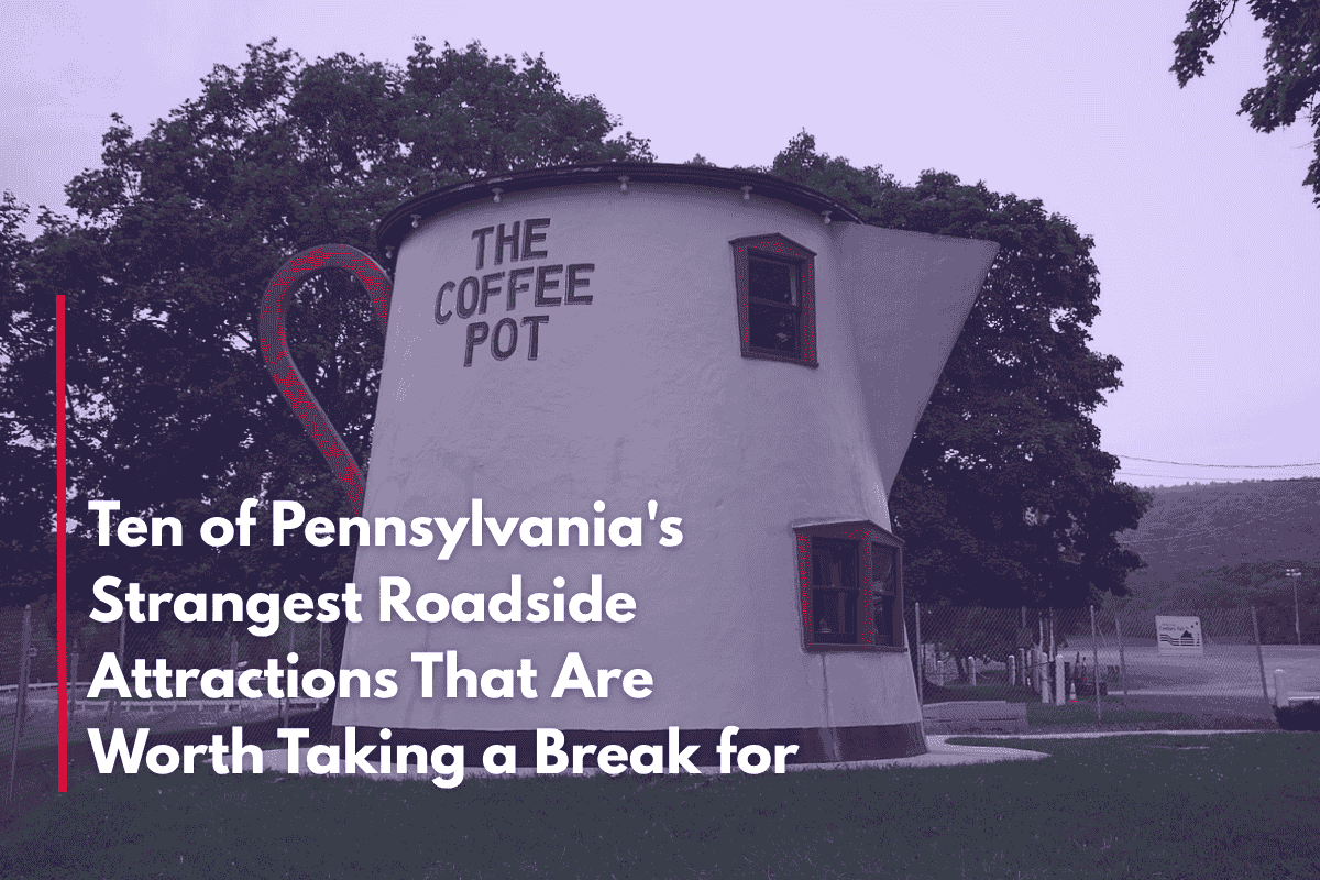 Ten of Pennsylvania's Strangest Roadside Attractions That Are Worth Taking a Break for