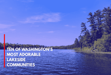 Ten of Washington's Most Adorable Lakeside Communities