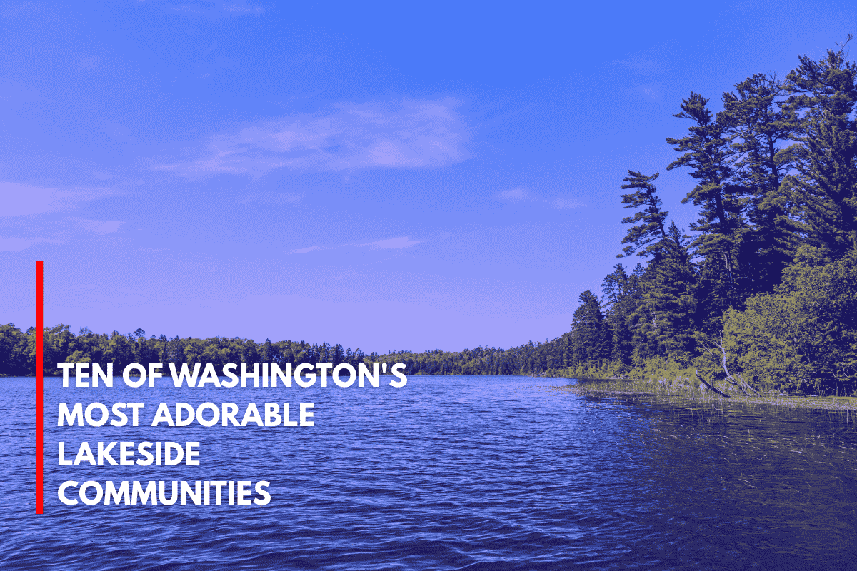 Ten of Washington's Most Adorable Lakeside Communities