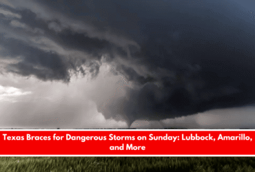 Texas Braces for Dangerous Storms on Sunday Lubbock, Amarillo, and More