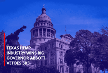 Texas Hemp Industry Wins Big Governor Abbott Vetoes SB3