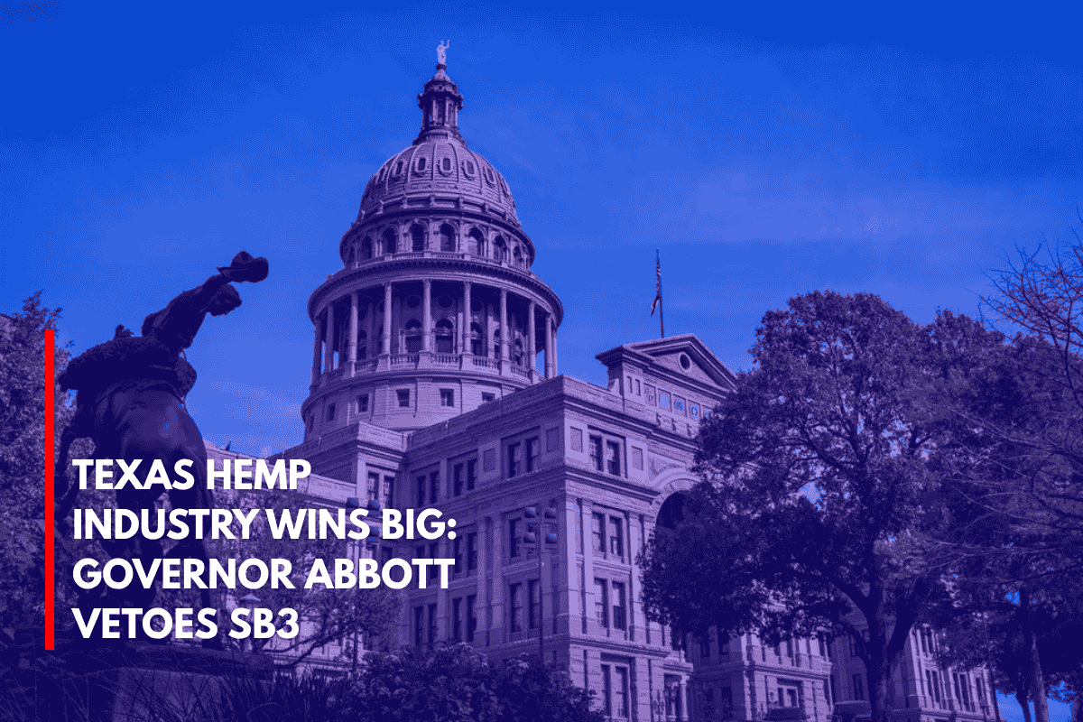 Texas Hemp Industry Wins Big Governor Abbott Vetoes SB3