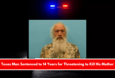 Texas Man Sentenced to 14 Years for Threatening to Kill His Mother